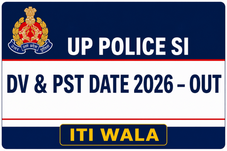UP Police SI DV & PST Date 2026 Out banner with UP Police logo, bold blue background, and ITI WALA nameplate design.
