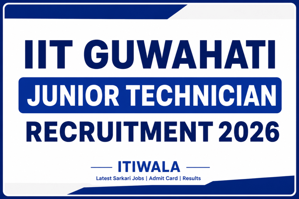 IIT Guwahati Junior Technician Recruitment 2026 Notification for Junior Technician (Trainee) ITI Vacancy