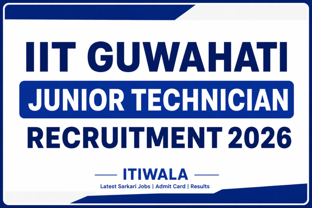 IIT Guwahati Junior Technician Recruitment 2026 Notification for Junior Technician (Trainee) ITI Vacancy