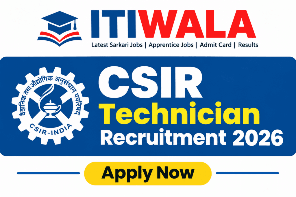 CSIR Technician Recruitment 2026-ITIWALA BRANDING