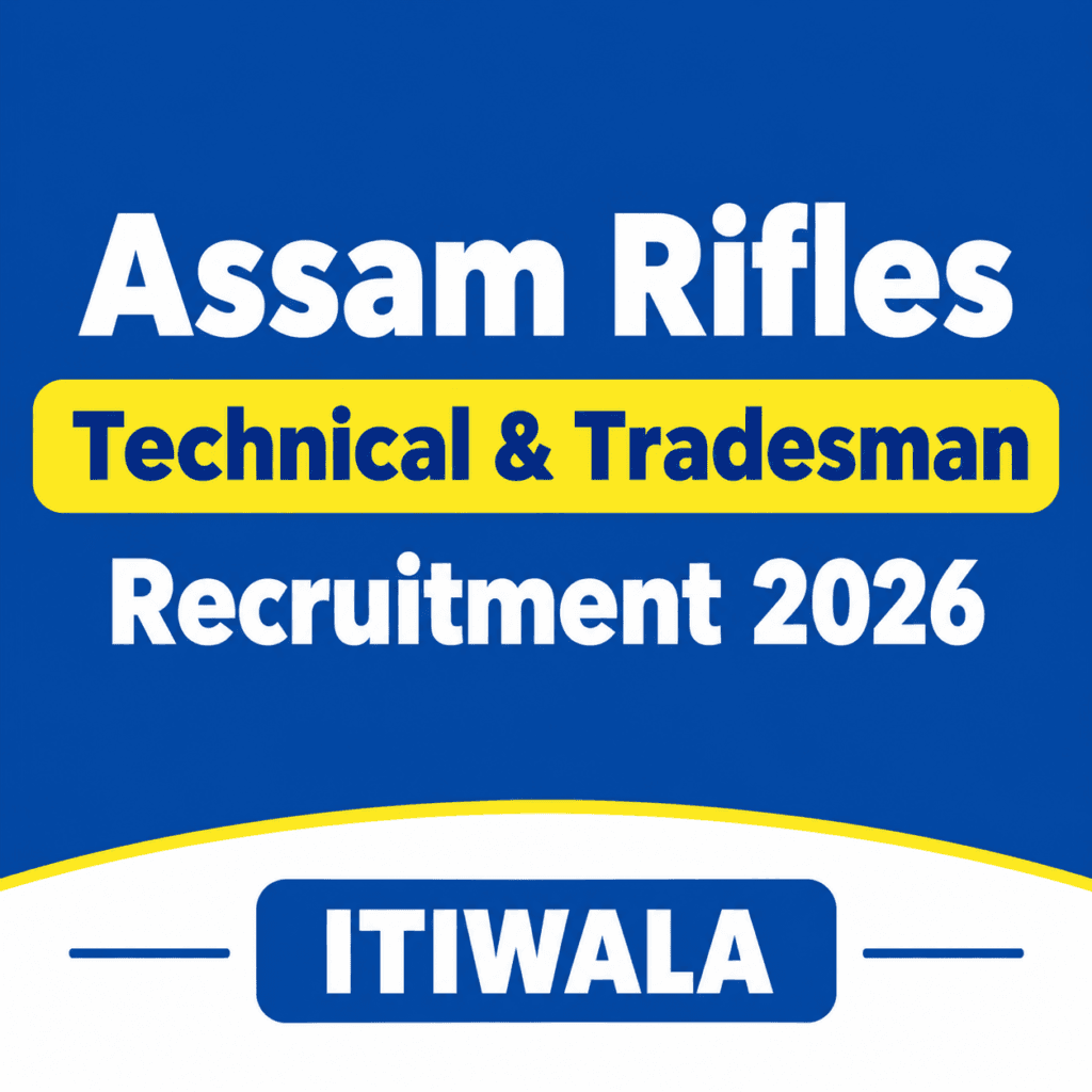 Assam Rifles Technical and Tradesman Recruitment 2026 ITIWALA