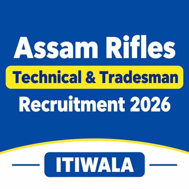 Assam Rifles Technical and Tradesman Recruitment 2026 ITIWALA