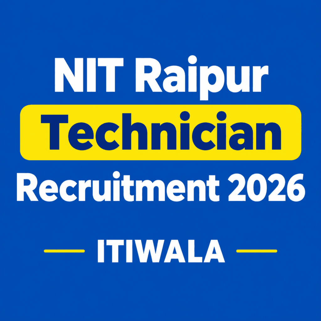 NIT Raipur Technician Recruitment 2026 ITIWALA