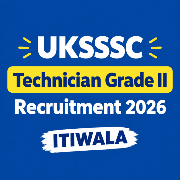 UKSSSC Technician Grade II Recruitment 2026 ITIWALA